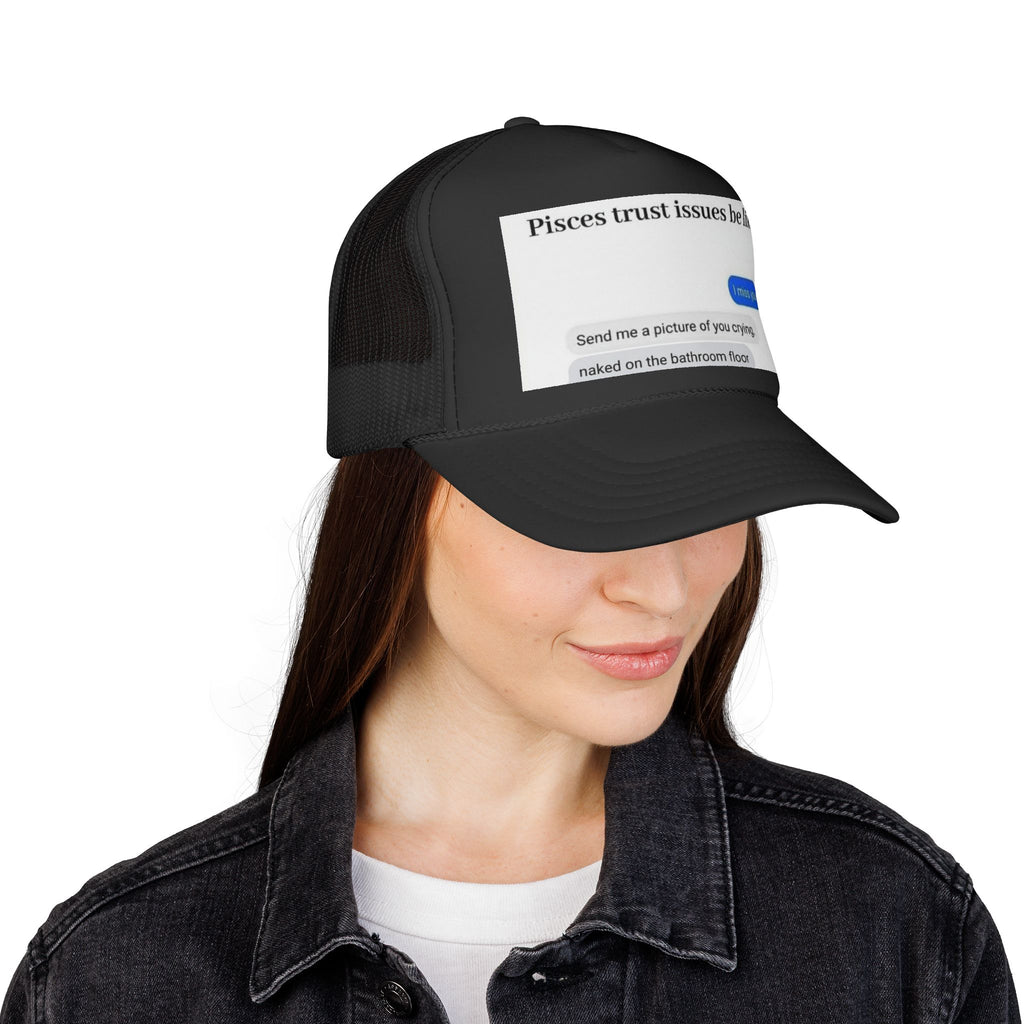 Pisces Trust Issues Trucker Cap — Funny Zodiac Meme Hat