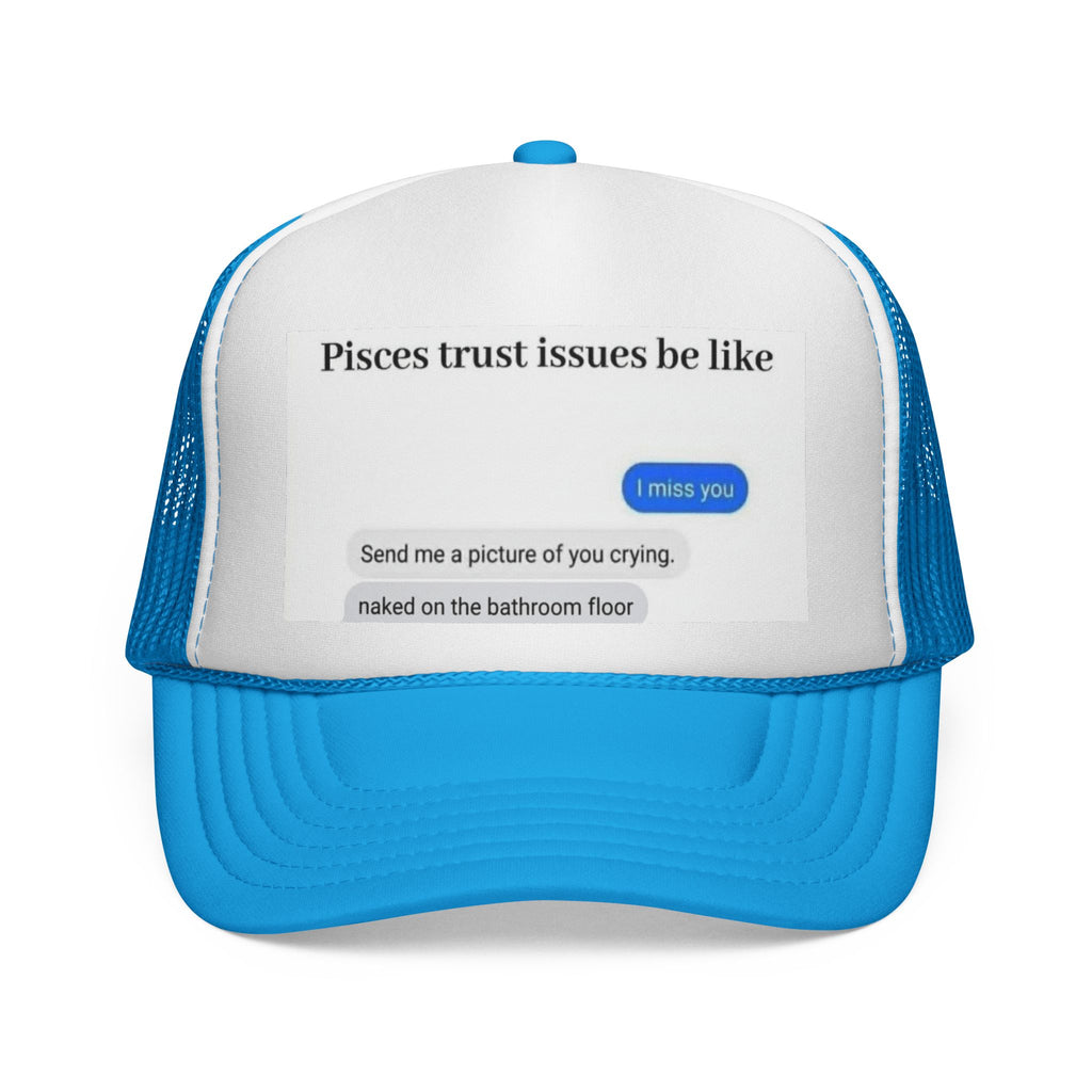 Pisces Trust Issues Trucker Cap — Funny Zodiac Meme Hat