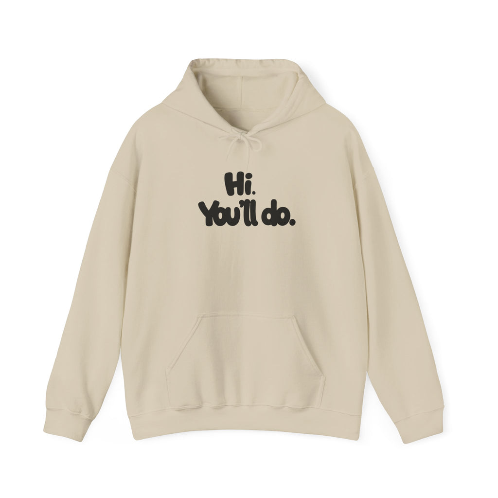 Hoodie — "Hi. You’ll do." Minimal Funny Graphic Pullover
