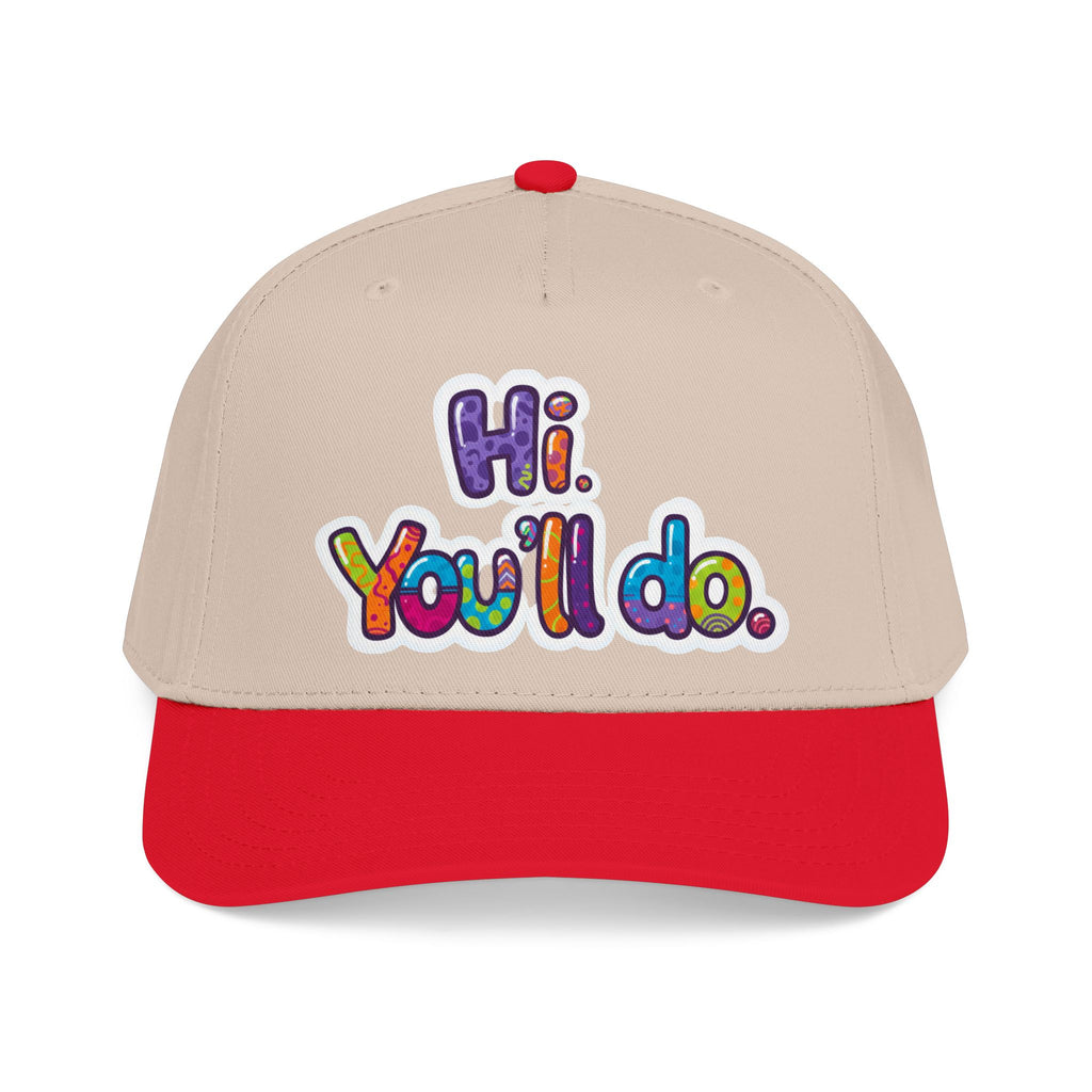 Hi, You’ll Do.  Baseball Cap — Colorful Positive Statement Hat