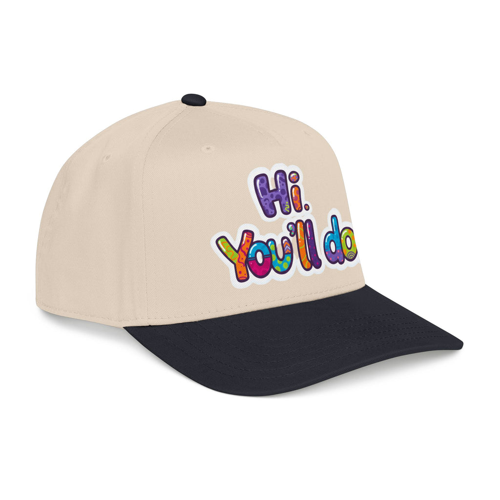 Hi, You’ll Do.  Baseball Cap — Colorful Positive Statement Hat