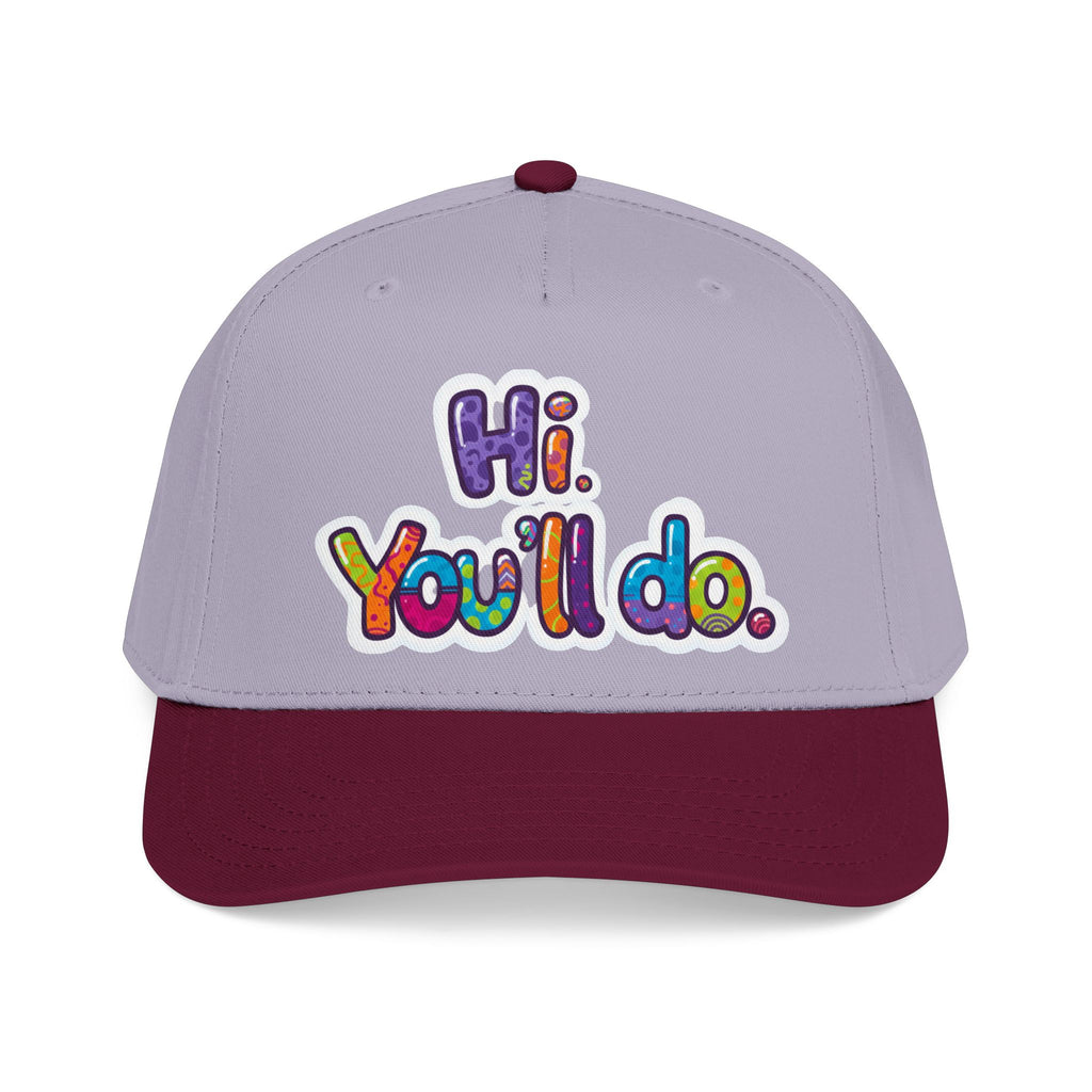 Hi, You’ll Do.  Baseball Cap — Colorful Positive Statement Hat