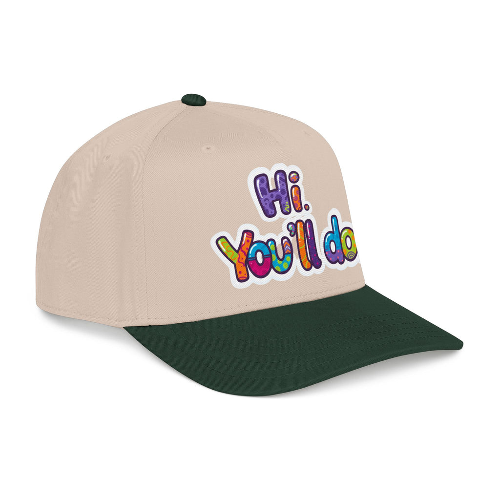 Hi, You’ll Do.  Baseball Cap — Colorful Positive Statement Hat