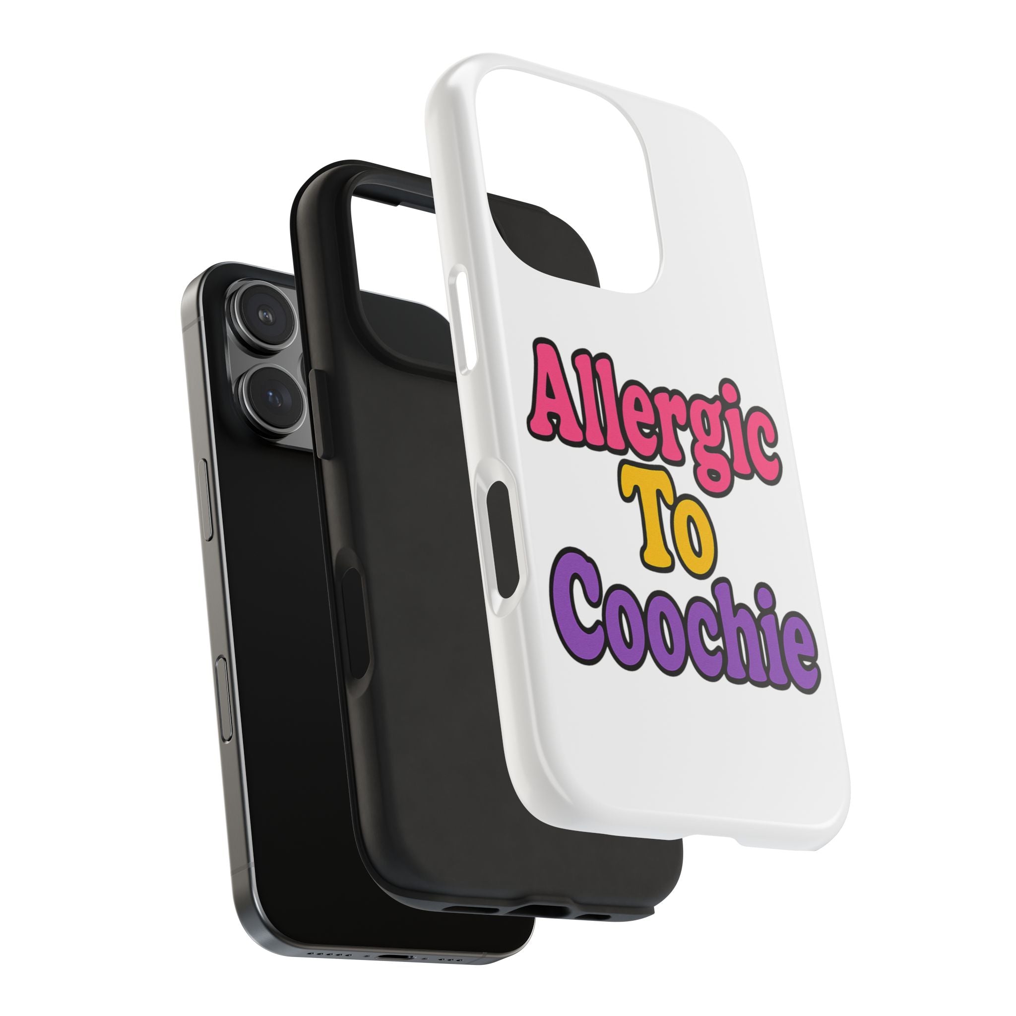 Phone Cases - Allergic to Coochie - Apple and Samsung Compatible