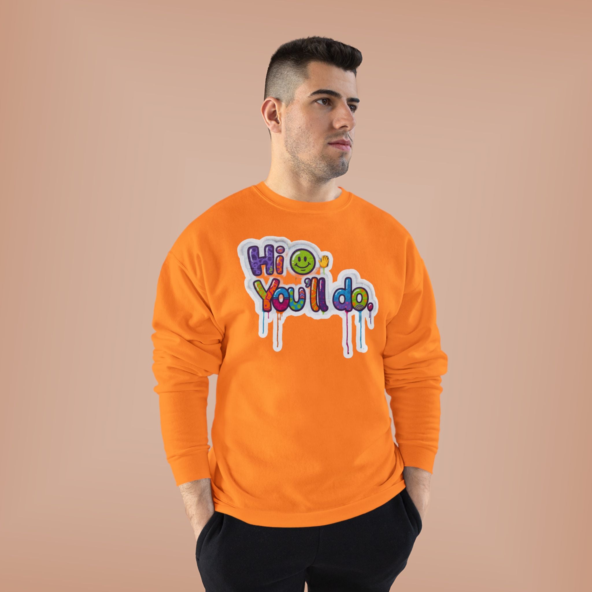 Funny "Hi, you'll do drip" Crewneck Sweatshirt — Drip Text Graphic