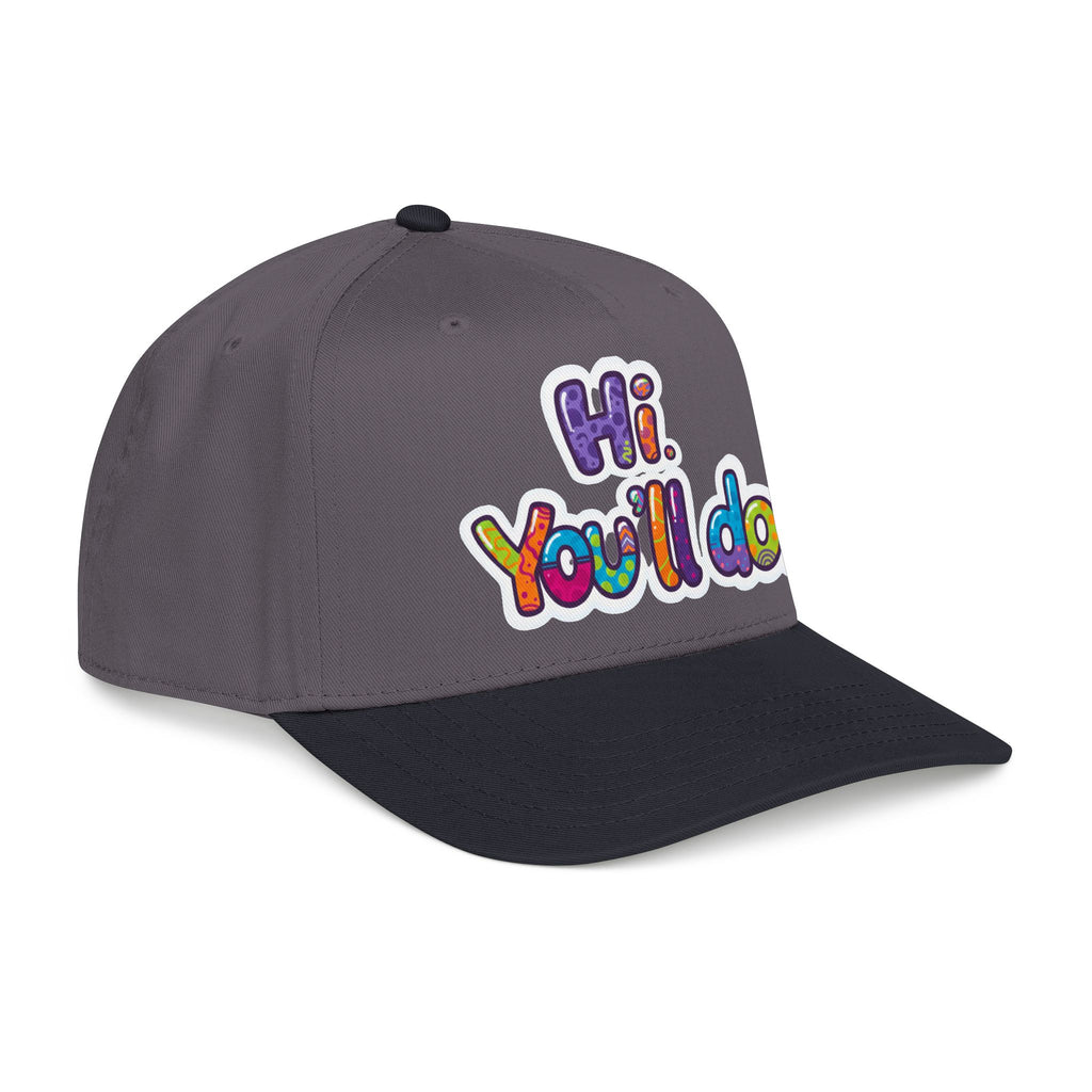 Hi, You’ll Do.  Baseball Cap — Colorful Positive Statement Hat