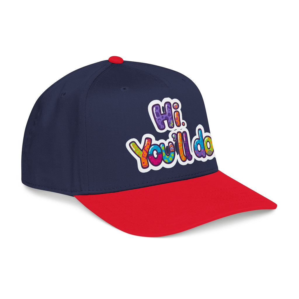 Hi, You’ll Do.  Baseball Cap — Colorful Positive Statement Hat