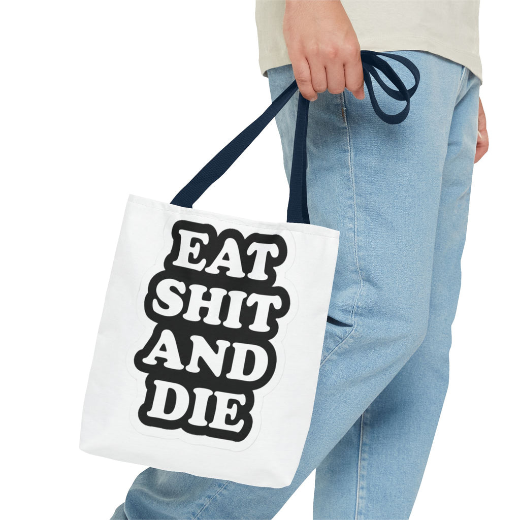 Eat Shit & Die - Tote Bag