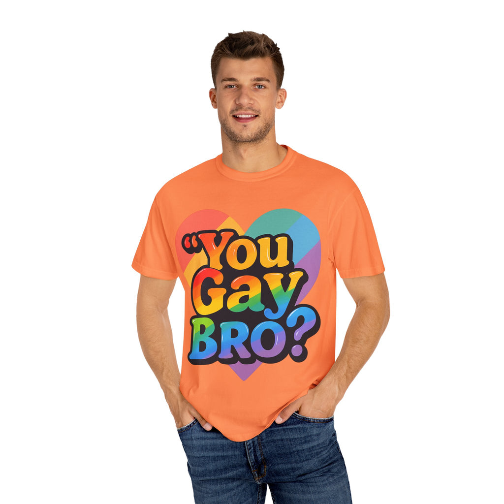 You Gay Bro -  T-Shirt - Unisex