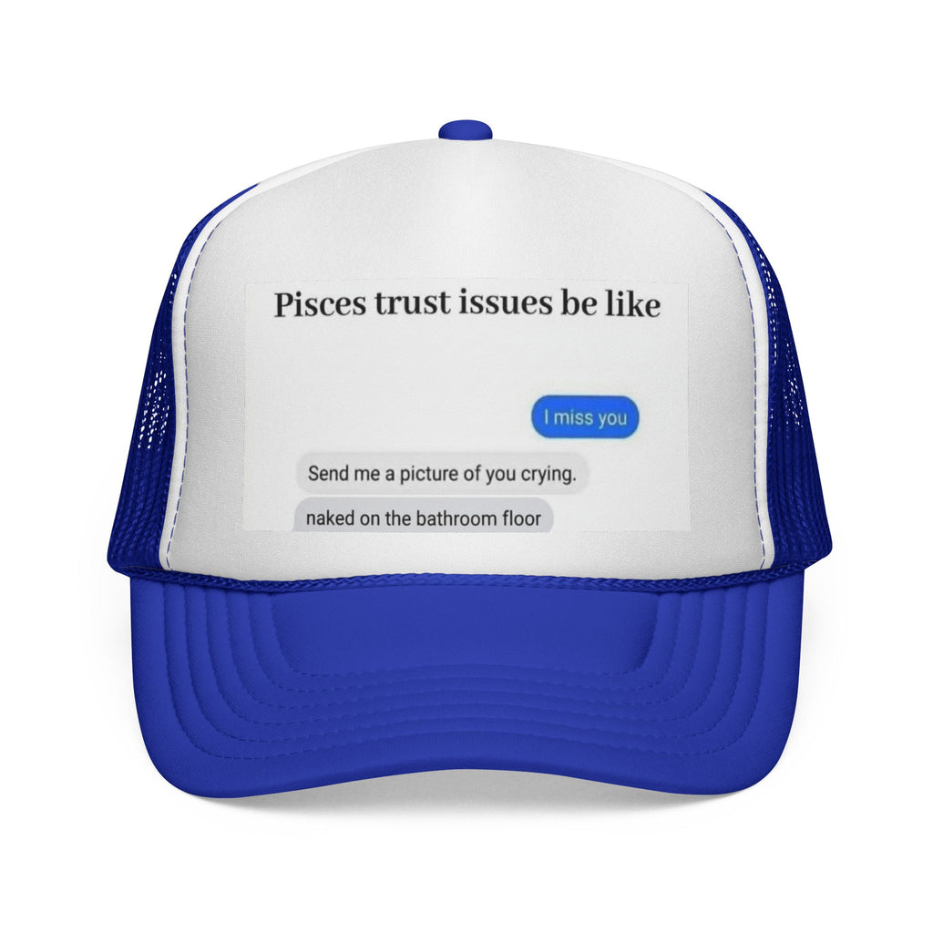 Pisces Trust Issues Trucker Cap — Funny Zodiac Meme Hat