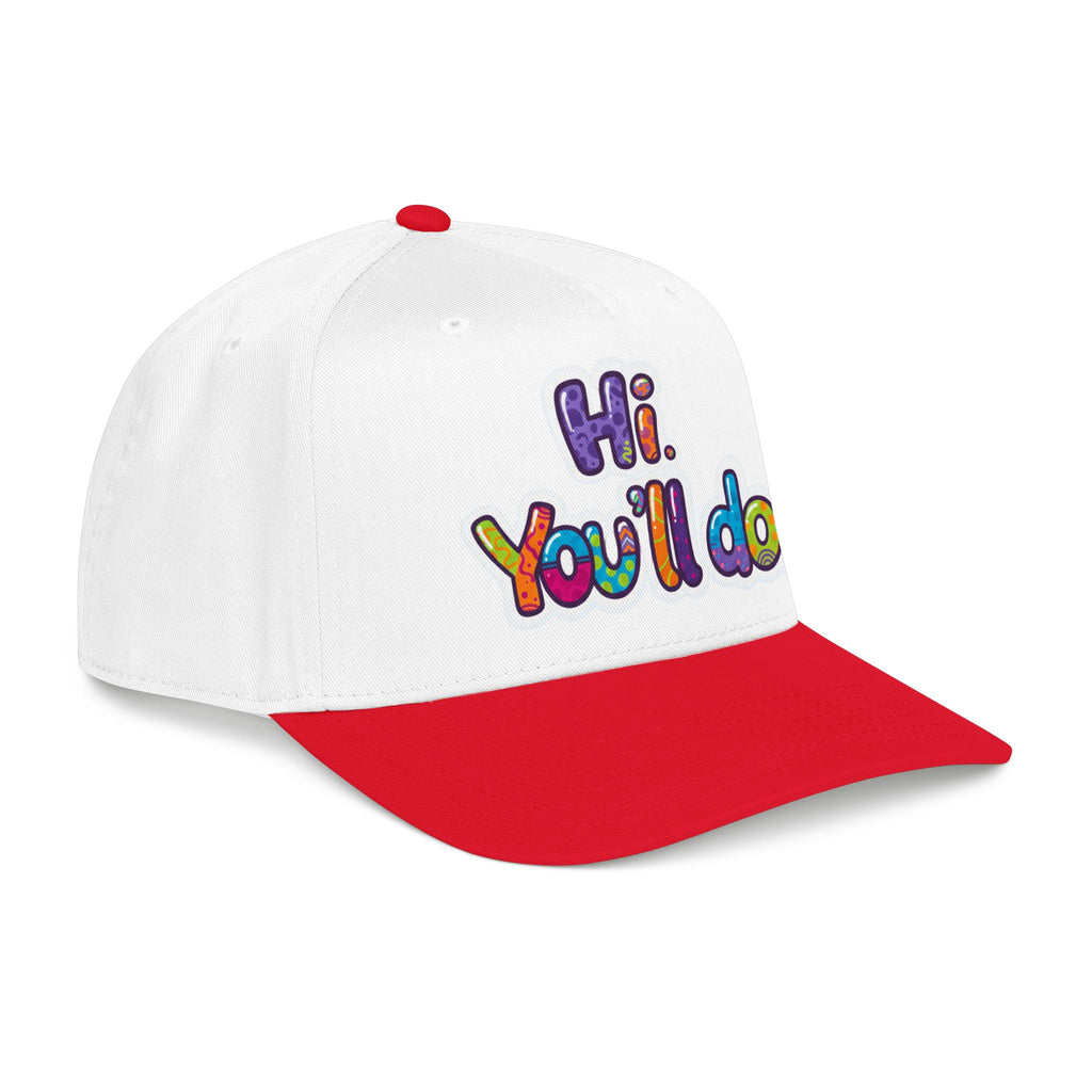 Hi, You’ll Do.  Baseball Cap — Colorful Positive Statement Hat