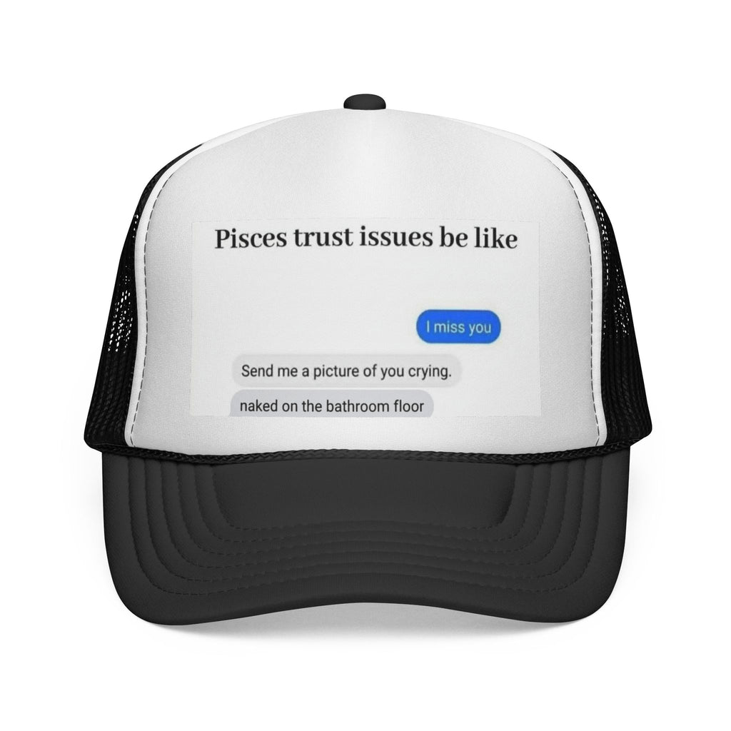 Pisces Trust Issues Trucker Cap — Funny Zodiac Meme Hat