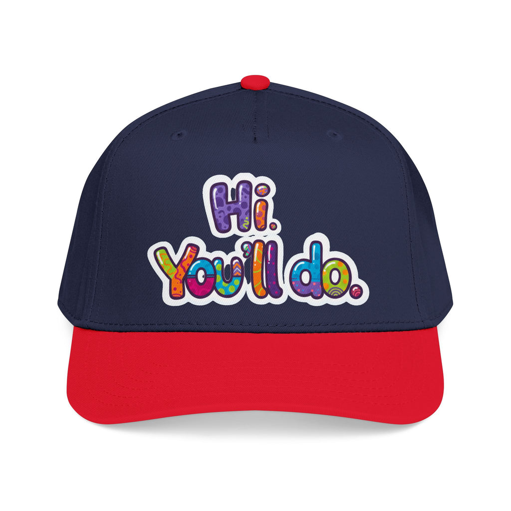 Hi, You’ll Do.  Baseball Cap — Colorful Positive Statement Hat