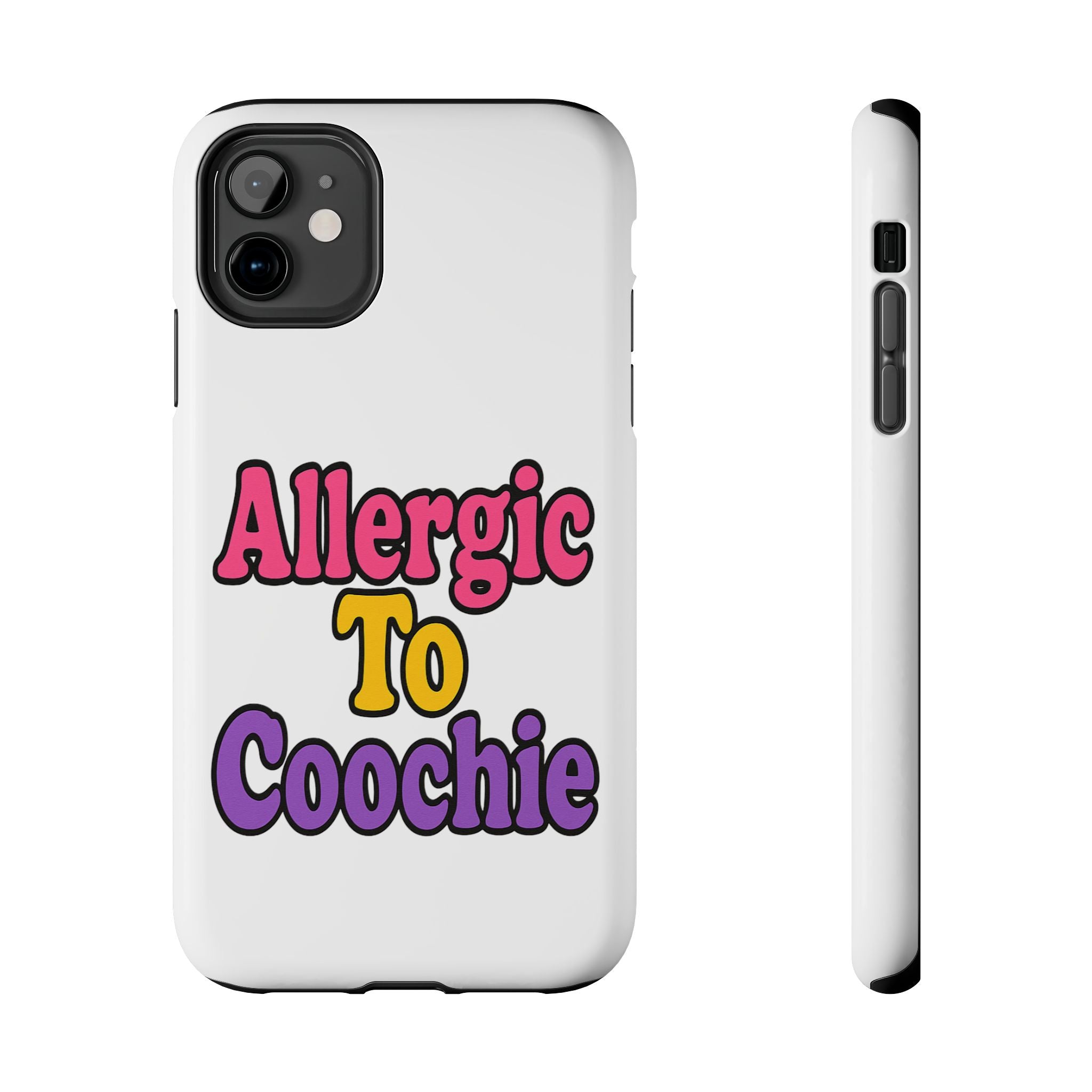 Phone Cases - Allergic to Coochie - Apple and Samsung Compatible