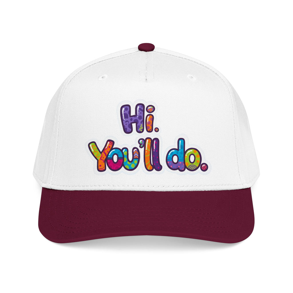 Hi, You’ll Do.  Baseball Cap — Colorful Positive Statement Hat