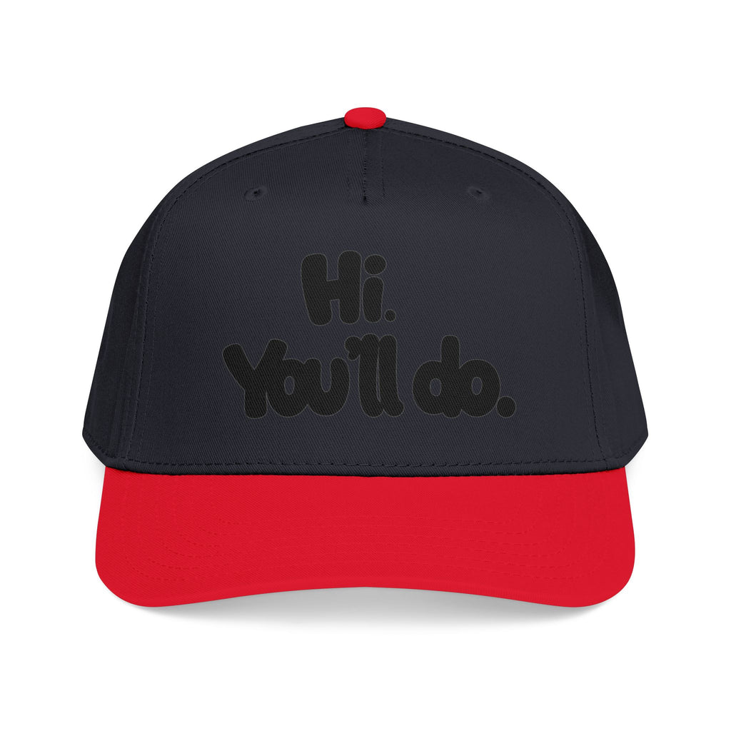 Hi, You’ll Do.  Baseball Cap — Black Statement Hat