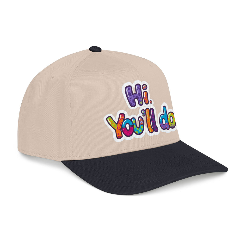 Hi, You’ll Do.  Baseball Cap — Colorful Positive Statement Hat