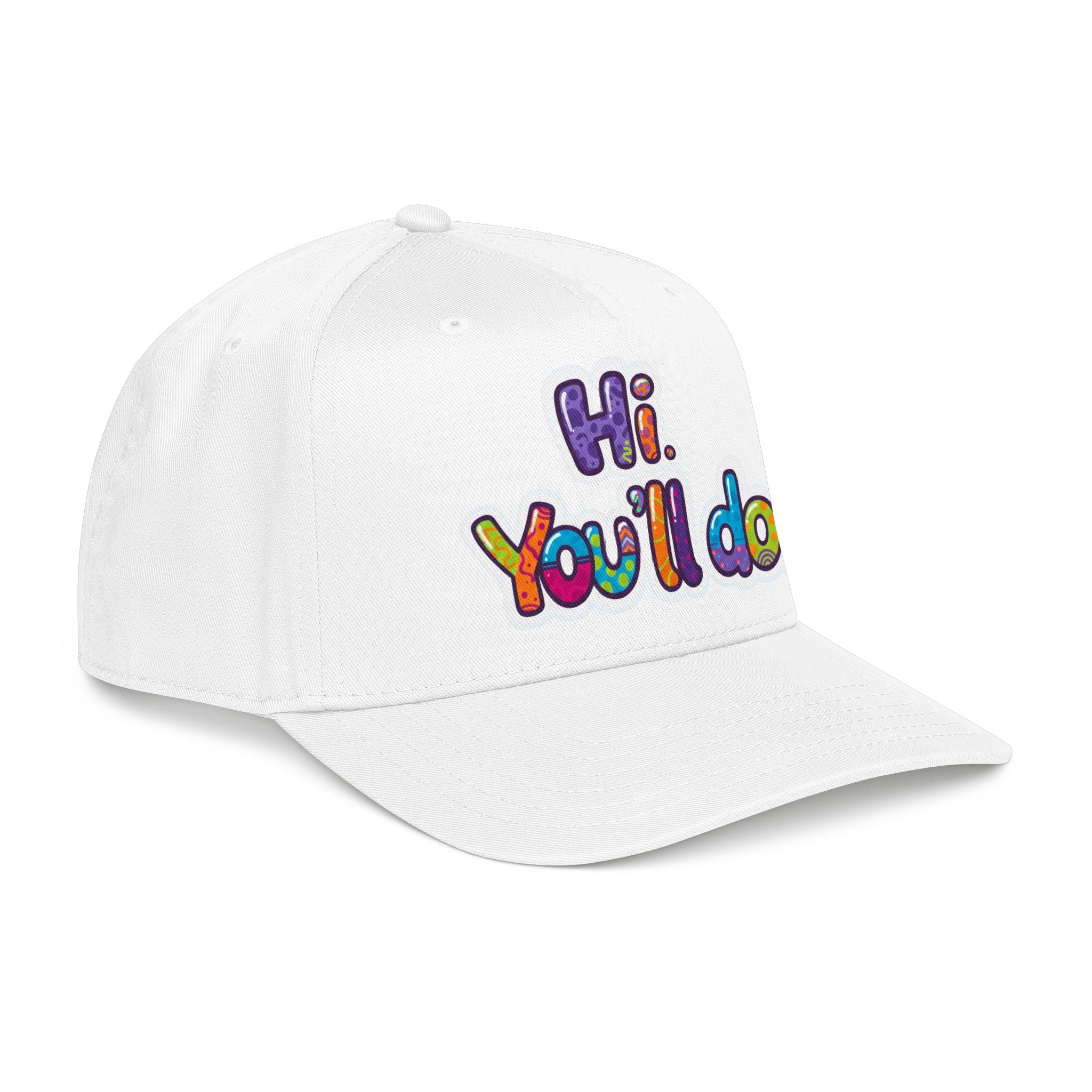 Hi, You’ll Do.  Baseball Cap — Colorful Positive Statement Hat