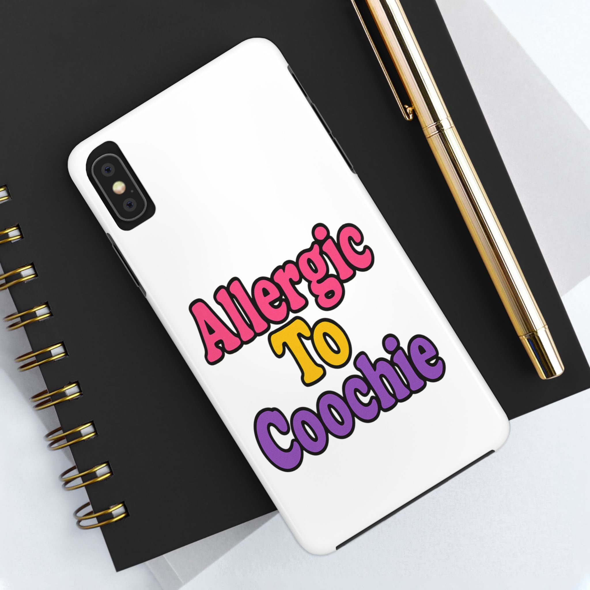 Phone Cases - Allergic to Coochie - Apple and Samsung Compatible