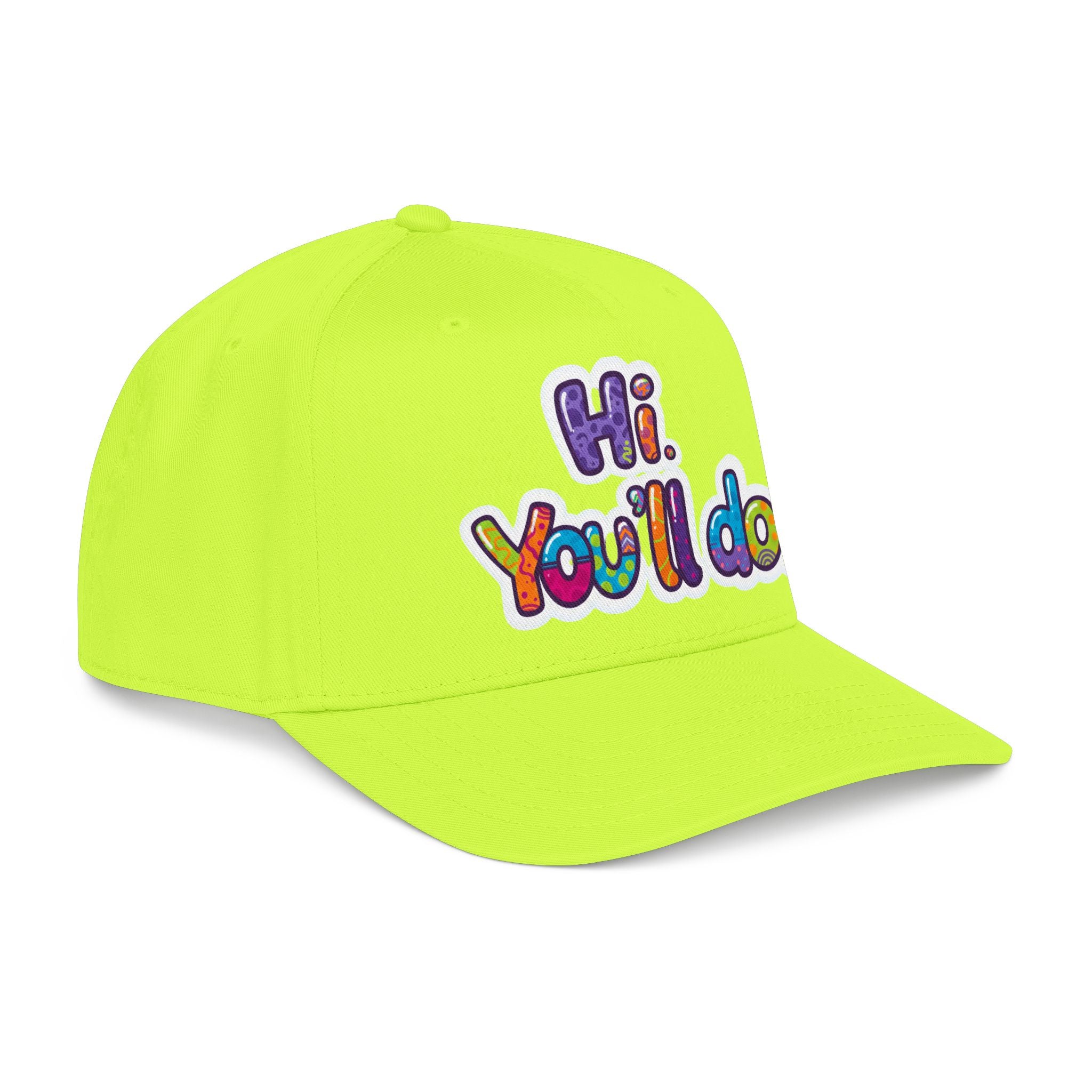Hi, You’ll Do.  Baseball Cap — Colorful Positive Statement Hat