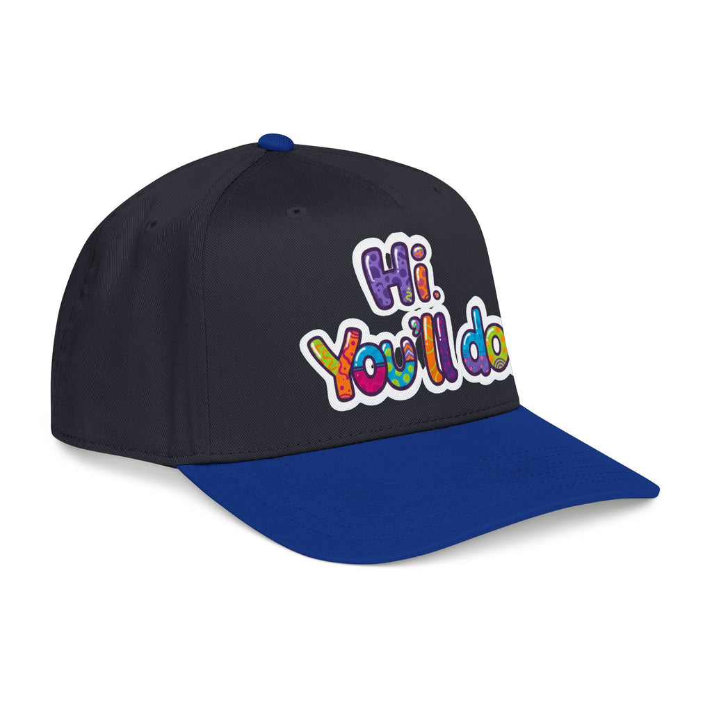 Hi, You’ll Do.  Baseball Cap — Colorful Positive Statement Hat