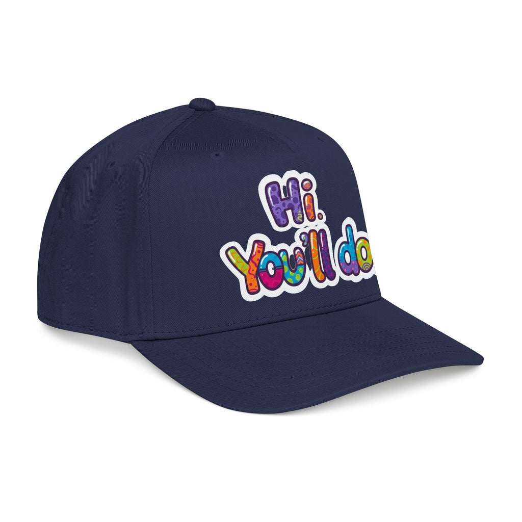 Hi, You’ll Do.  Baseball Cap — Colorful Positive Statement Hat