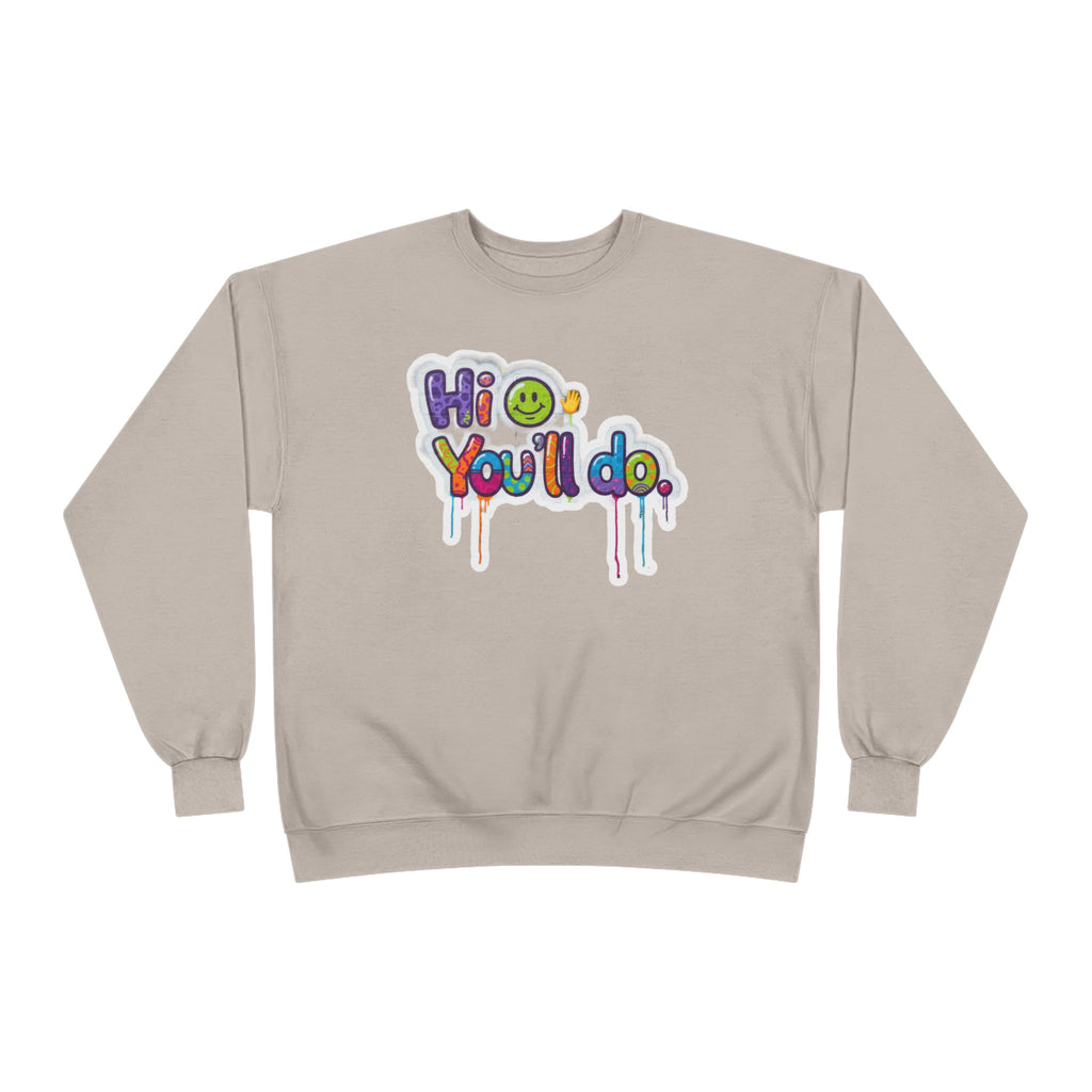 Funny "Hi, you'll do drip" Crewneck Sweatshirt — Drip Text Graphic