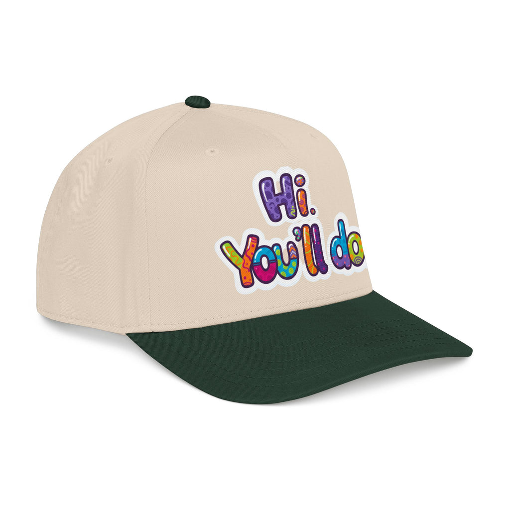 Hi, You’ll Do.  Baseball Cap — Colorful Positive Statement Hat