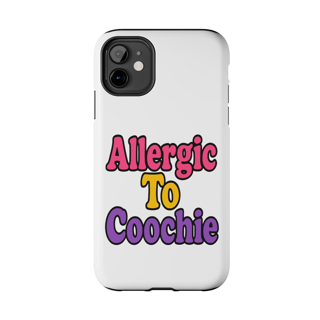 Phone Cases - Allergic to Coochie - Apple and Samsung Compatible