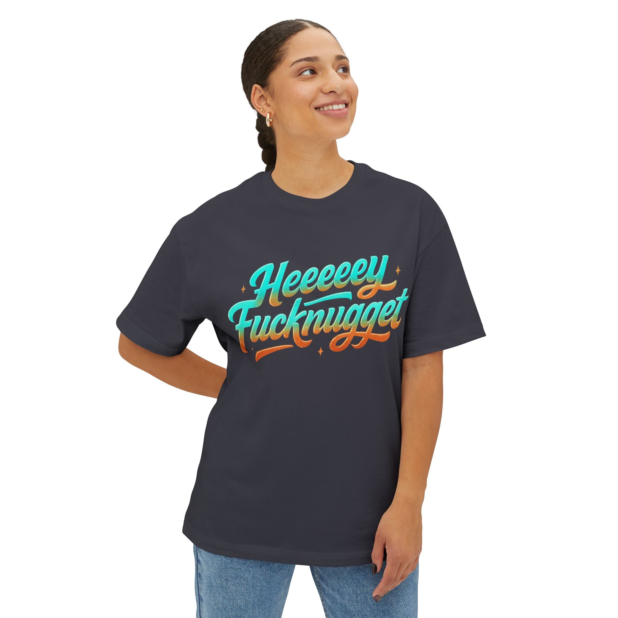 Boxy Tee -Heeeey Fucknugget Shirt
