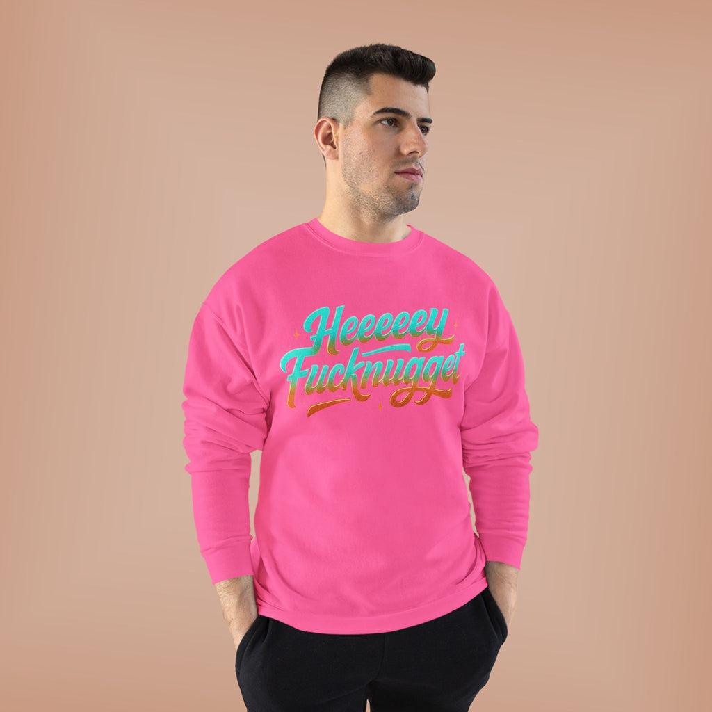Crewneck Sweatshirt - Heeeey Fucknugget
