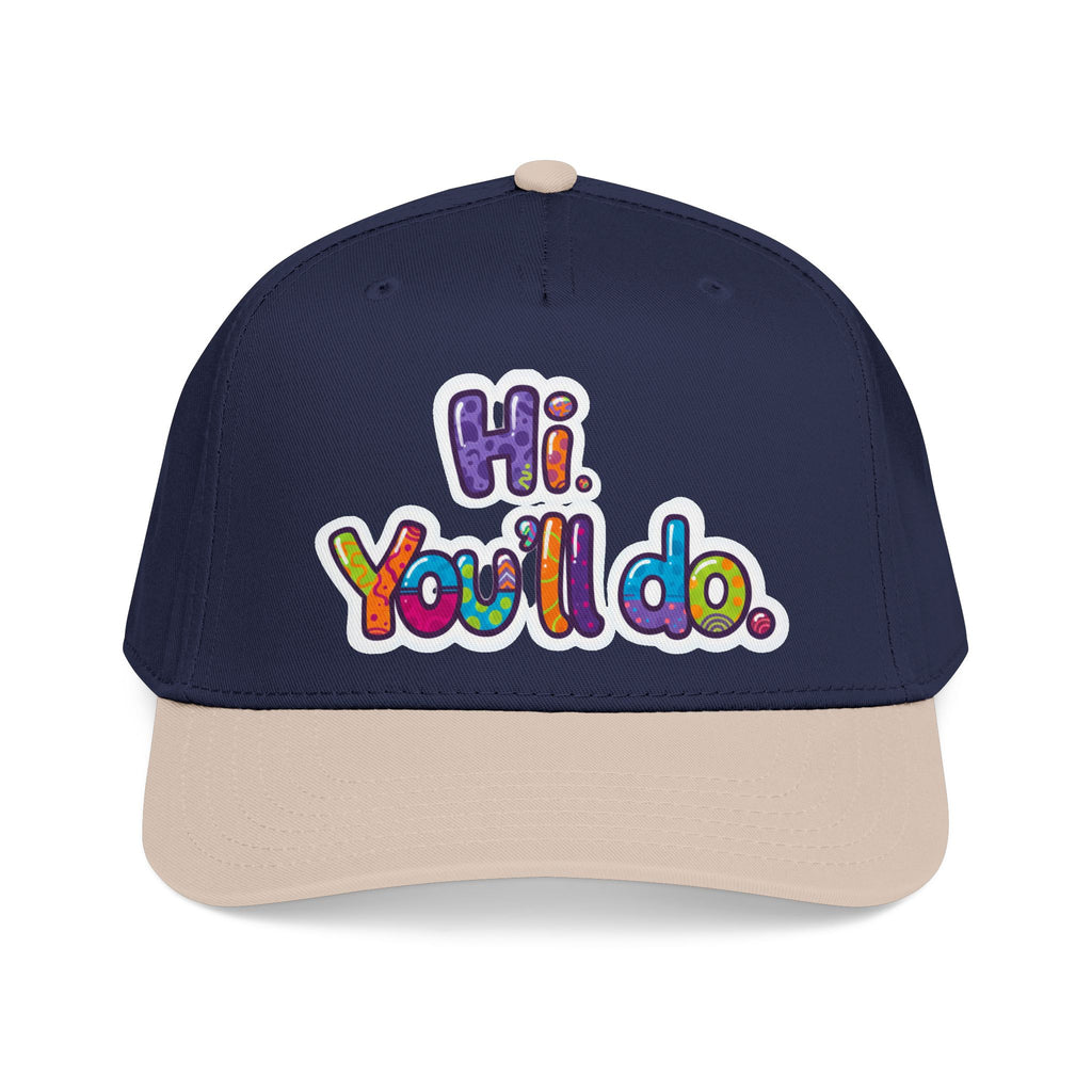 Hi, You’ll Do.  Baseball Cap — Colorful Positive Statement Hat
