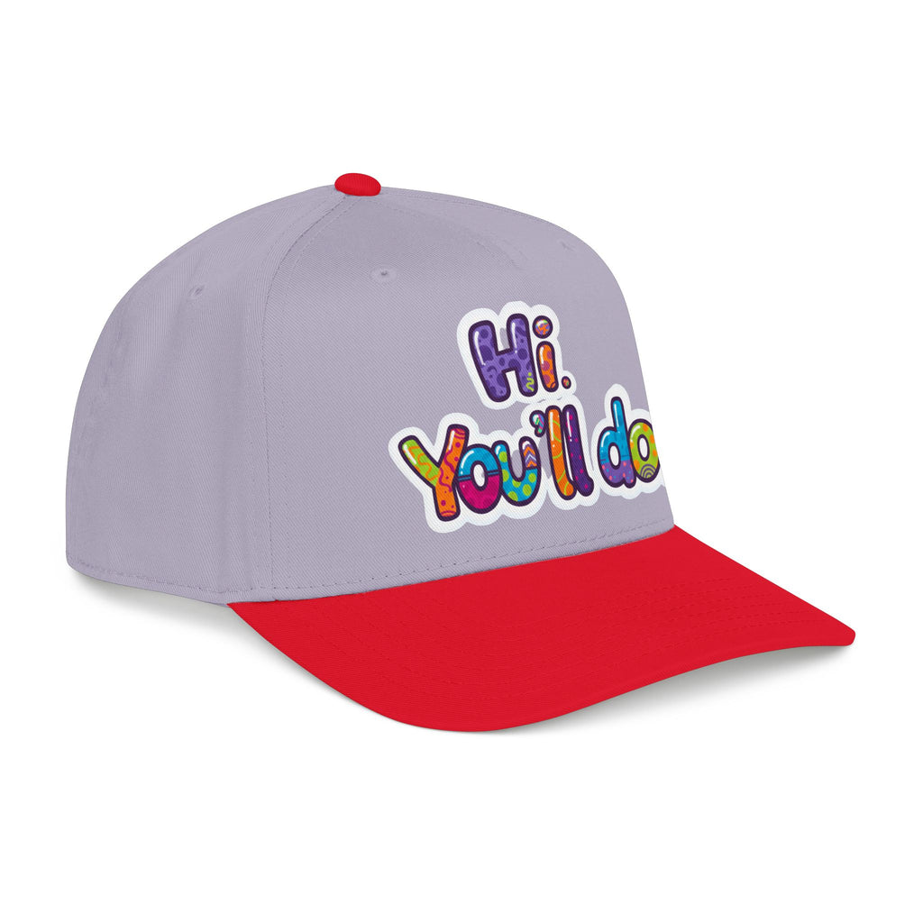 Hi, You’ll Do.  Baseball Cap — Colorful Positive Statement Hat