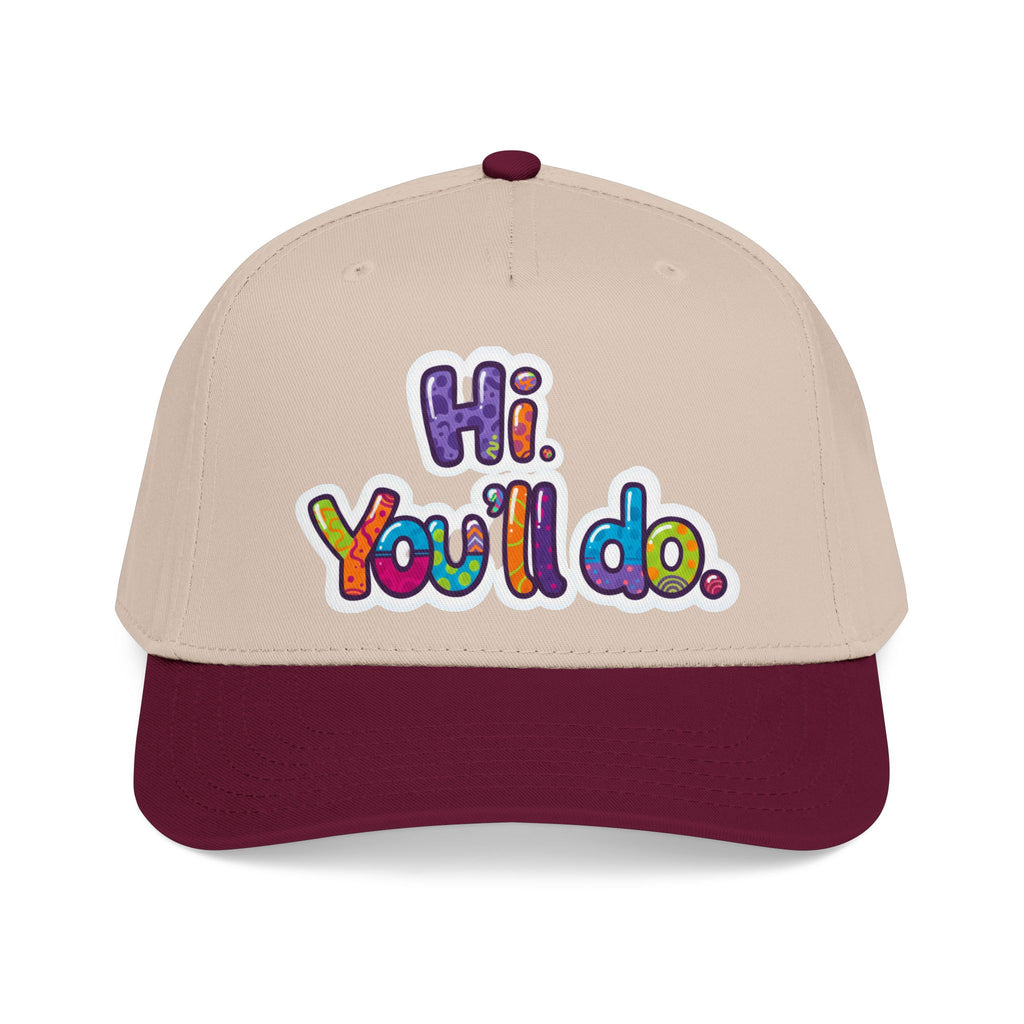 Hi, You’ll Do.  Baseball Cap — Colorful Positive Statement Hat