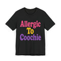 Unisex Jersey T-Shirt - Allergic to Coochie