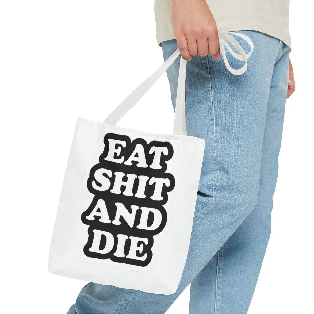 Eat Shit & Die - Tote Bag