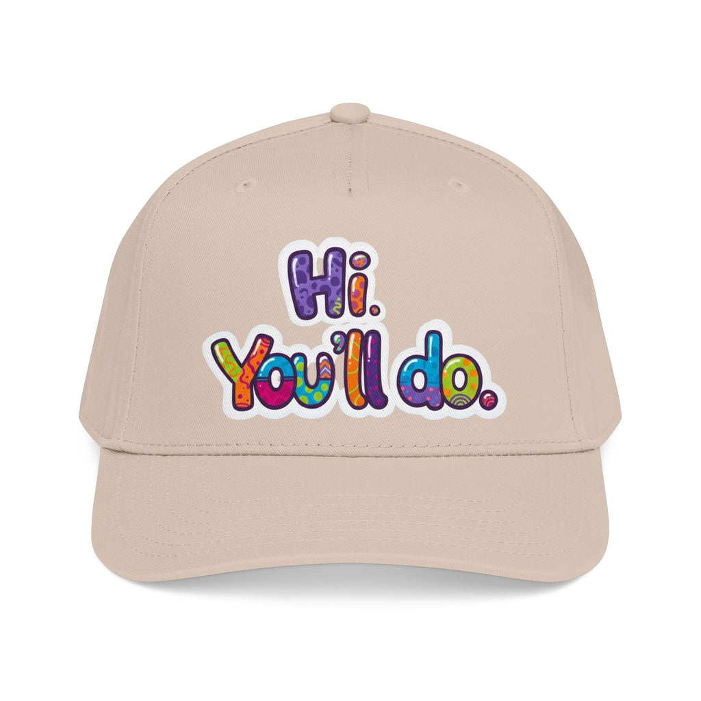 Hi, You’ll Do.  Baseball Cap — Colorful Positive Statement Hat