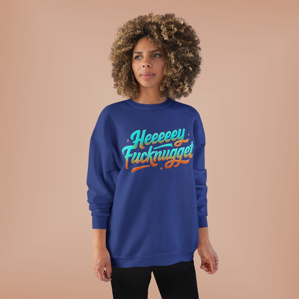 Crewneck Sweatshirt - Heeeey Fucknugget
