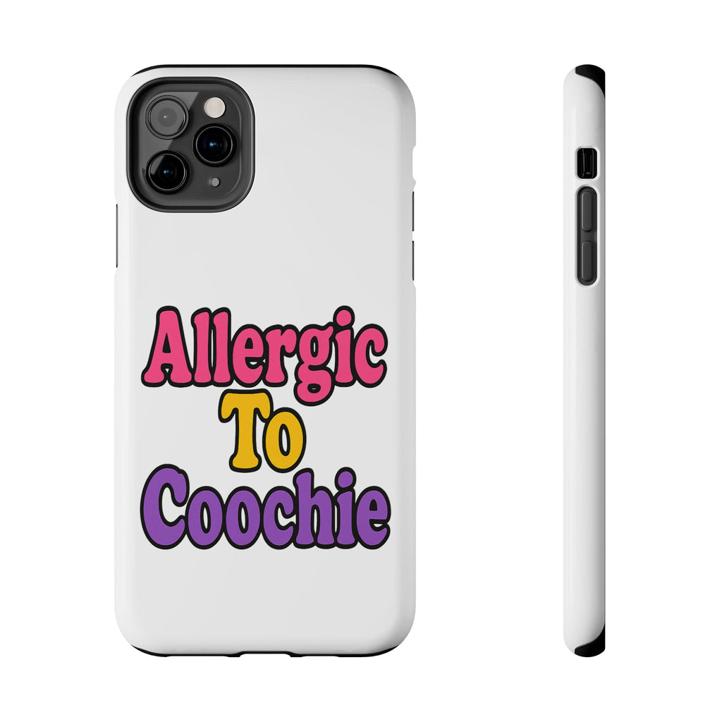 Phone Cases - Allergic to Coochie - Apple and Samsung Compatible