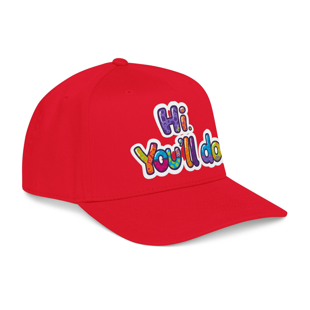 Hi, You’ll Do.  Baseball Cap — Colorful Positive Statement Hat