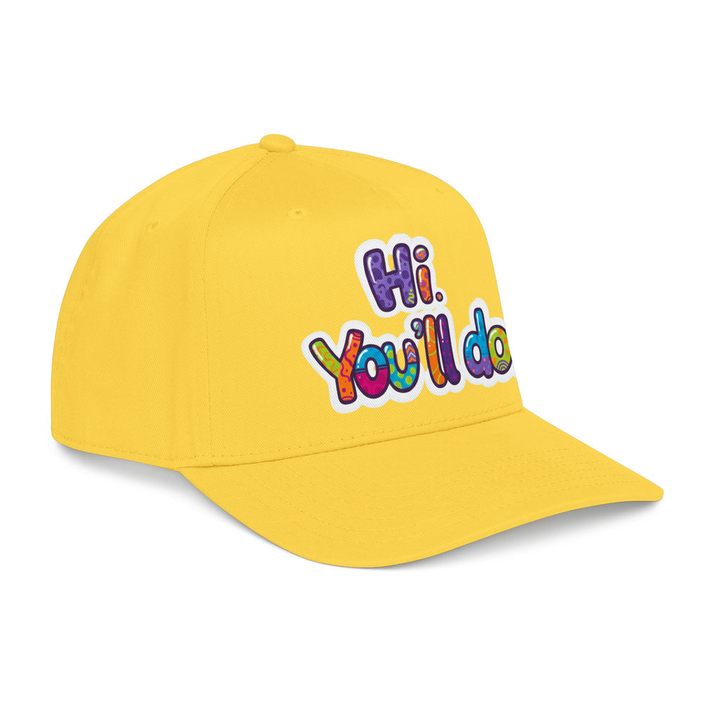 Hi, You’ll Do.  Baseball Cap — Colorful Positive Statement Hat