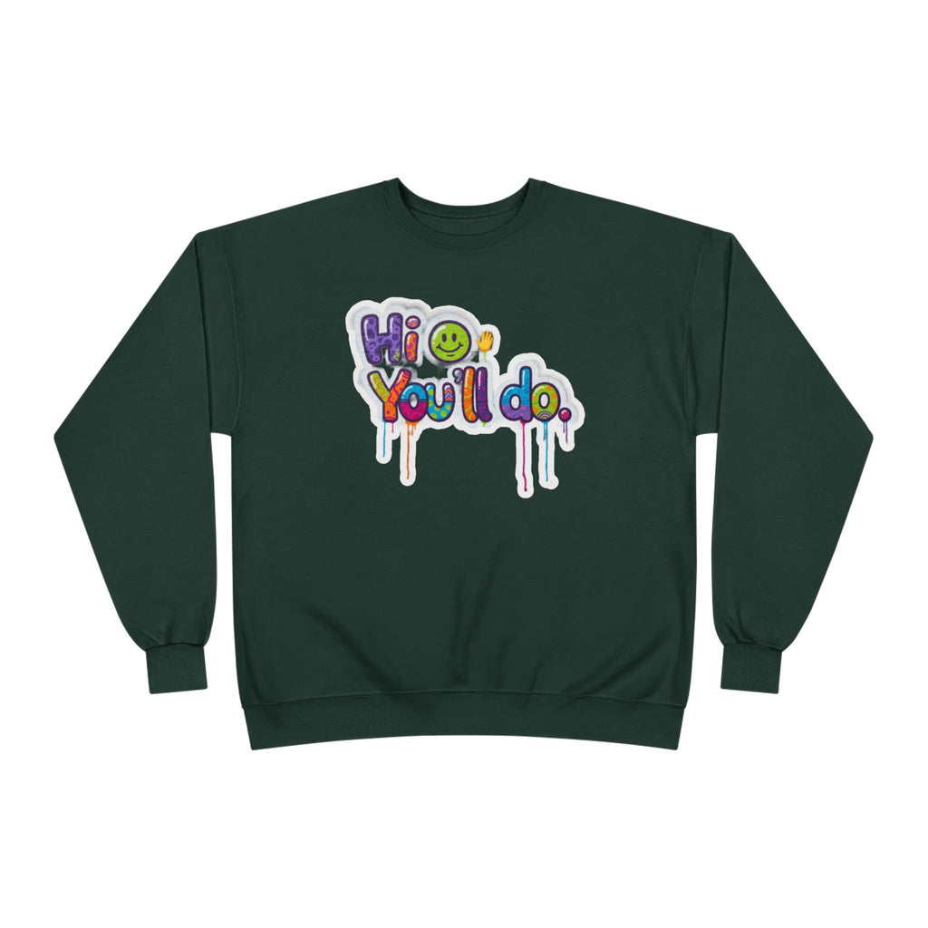 Funny "Hi, you'll do drip" Crewneck Sweatshirt — Drip Text Graphic