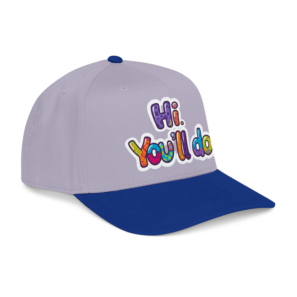 Hi, You’ll Do.  Baseball Cap — Colorful Positive Statement Hat