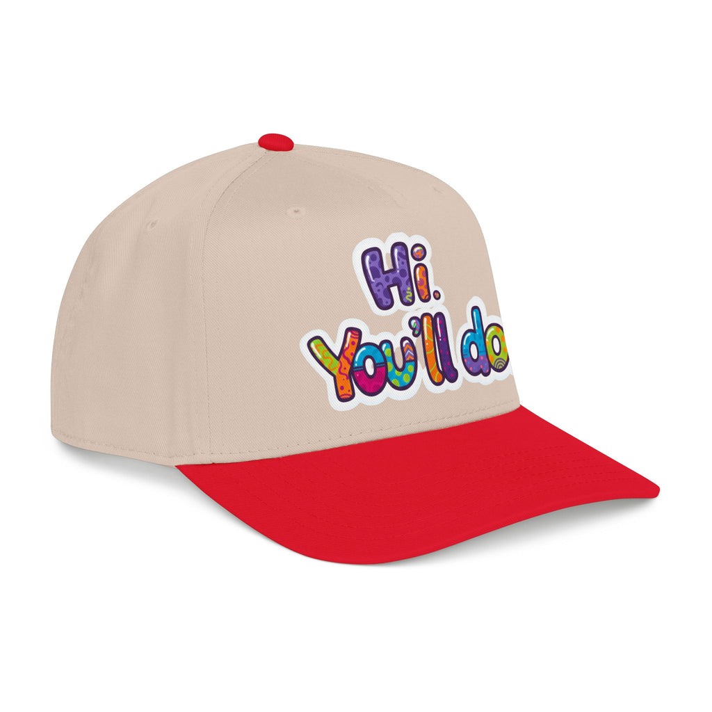 Hi, You’ll Do.  Baseball Cap — Colorful Positive Statement Hat