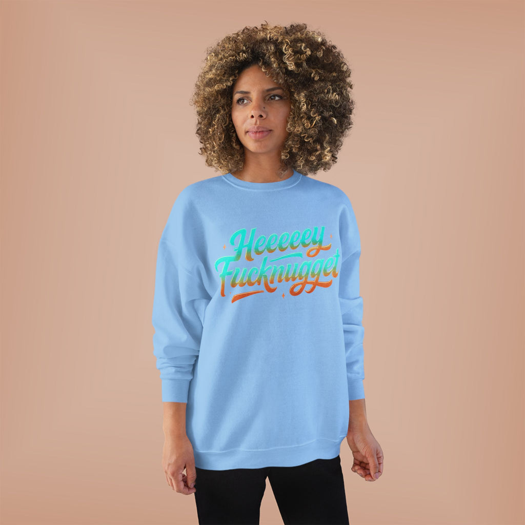 Crewneck Sweatshirt - Heeeey Fucknugget