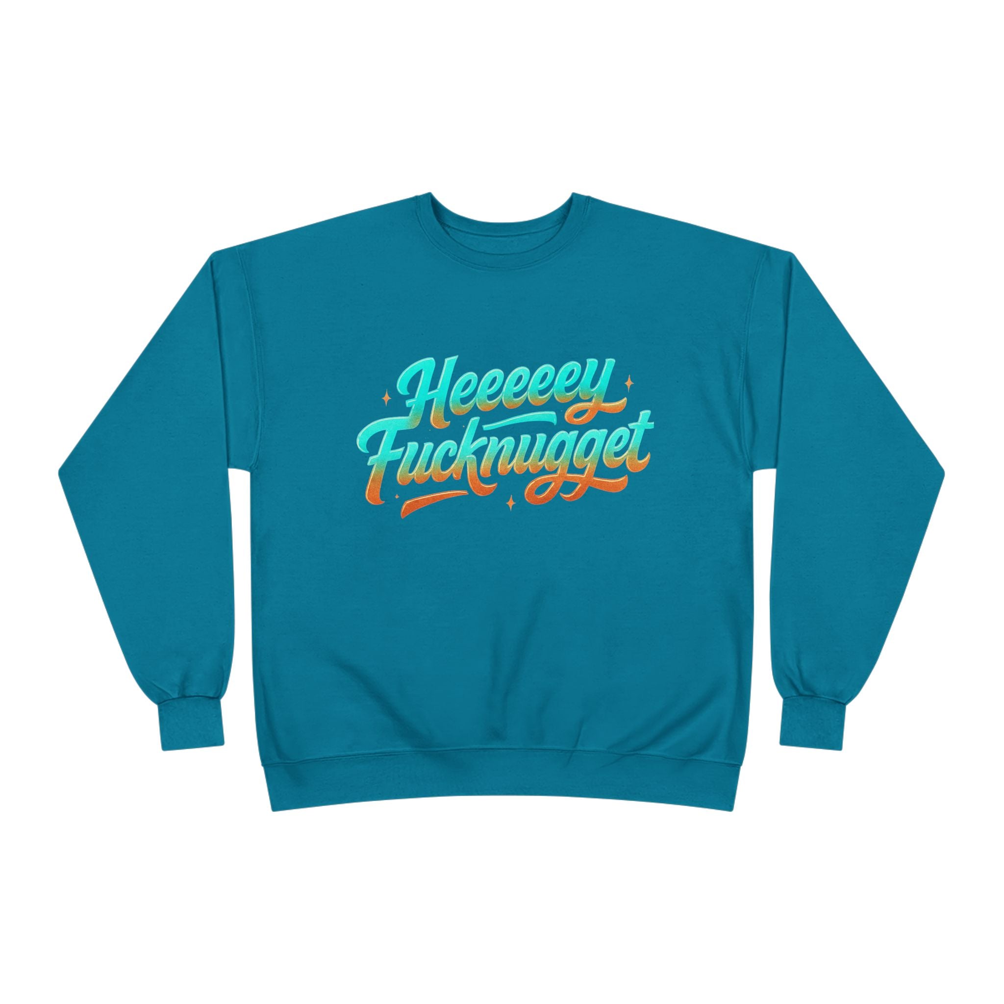 Crewneck Sweatshirt - Heeeey Fucknugget