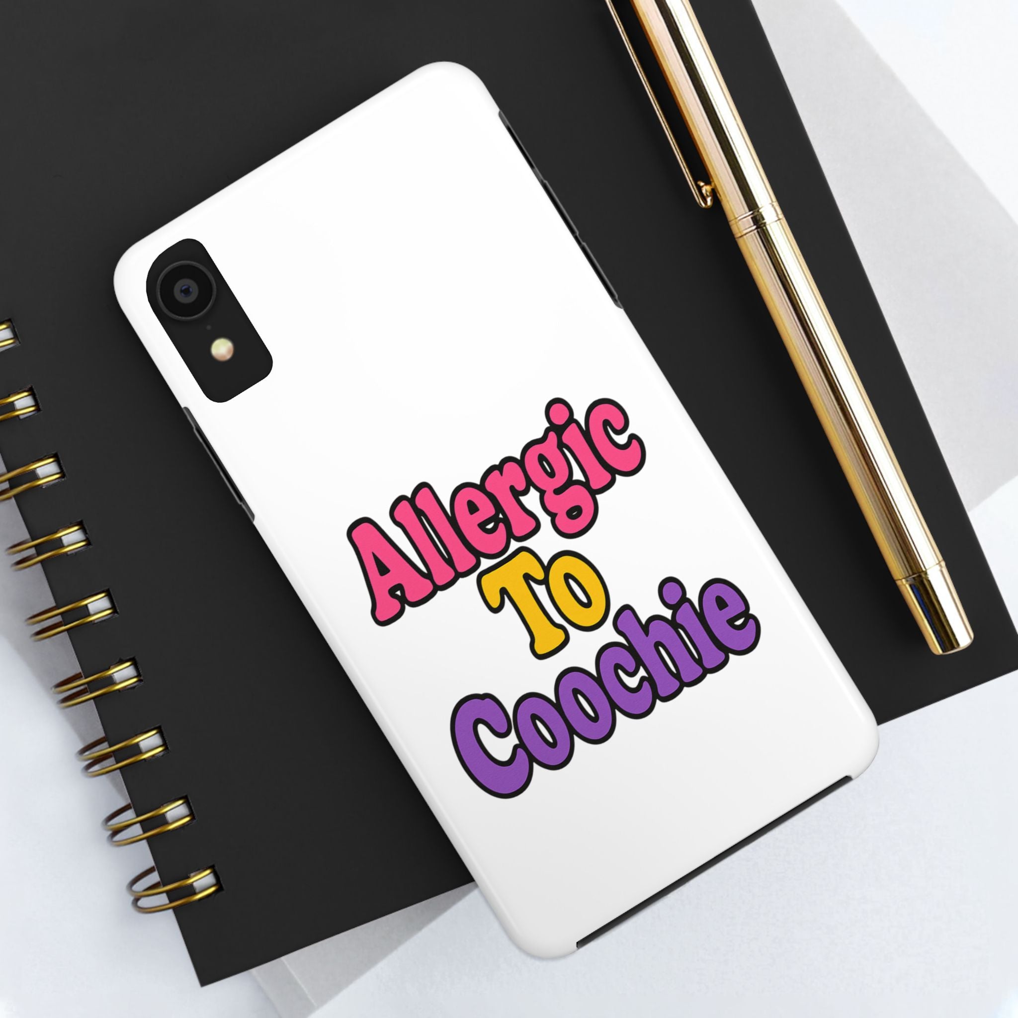 Phone Cases - Allergic to Coochie - Apple and Samsung Compatible