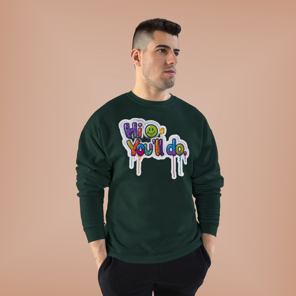 Funny "Hi, you'll do drip" Crewneck Sweatshirt — Drip Text Graphic