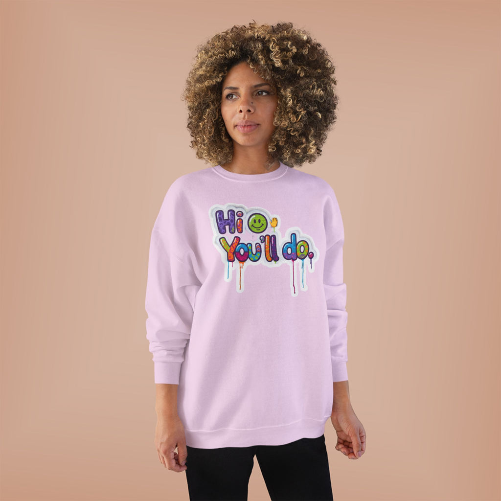 Funny "Hi, you'll do drip" Crewneck Sweatshirt — Drip Text Graphic