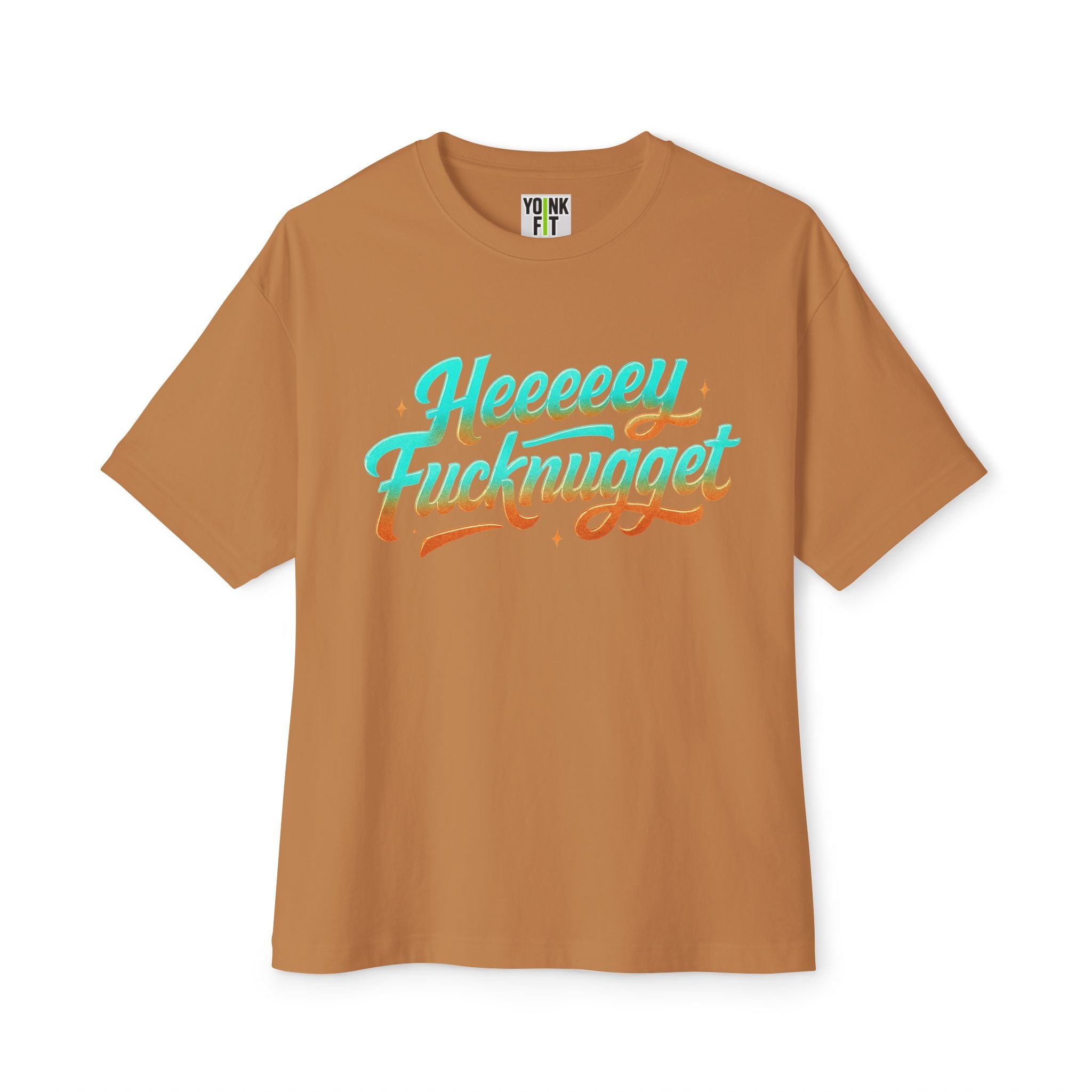 Boxy Tee -Heeeey Fucknugget Shirt